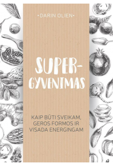 Supergyvenimas. Kaip būti svei kam, geros formos ir visada - Humanitas