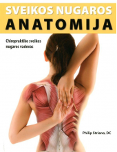 Sveikos nugaros anatomija: hiropraktiko sveikos nugaros vadovas - Humanitas