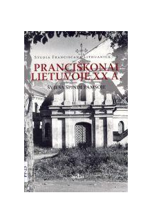 Pranciškonai Lietuvoje XX a.: šviesa spindi tamsoje - Humanitas