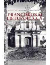 Pranciškonai Lietuvoje XX a.: šviesa spindi tamsoje - Humanitas