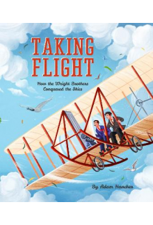 Taking Flight: How the Wright Brothers Conquered the Skies - Humanitas