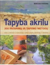 Tapyba akrilu. 300 patarimų irt apymo metodų - Humanitas