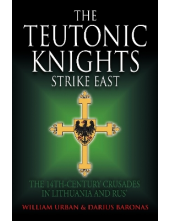 The Teutonic Knights Strike East: The 14th Century Crusades - Humanitas