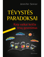 Tėvystės paradoksai; kaip vaikai keičia tėvų gyvenimus - Humanitas
