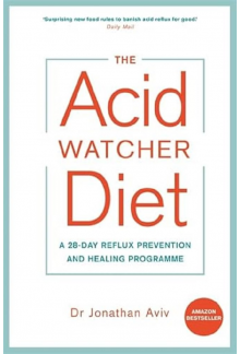 The Acid Watcher Diet: A 28-Da y Reflux Prevention and Healin - Humanitas