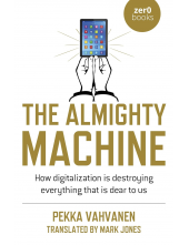 The Almighty Machine: How Digi talziation is Destroying Every - Humanitas