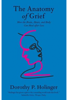 Anatomy of Grief: How the Brain, Heart, and Body Can Heal after Loss - Humanitas