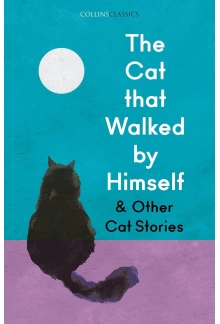 The Cat that Walked by Himself and Other Cat Stories (Collins Classics) - Humanitas