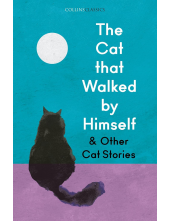 The Cat that Walked by Himself and Other Cat Stories (Collins Classics) - Humanitas