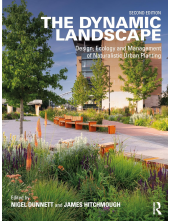 The Dynamic Landscape: Design, Ecology and Management of Naturalistic Urban Planting - Humanitas