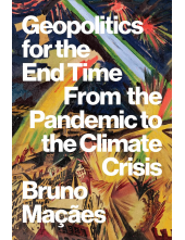 Geopolitics for the End Time: From the Pandemic to the Climate Crisis - Humanitas