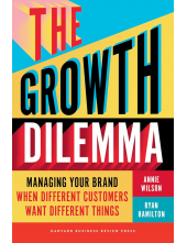 The Growth Dilemma: Managing Your Brand When Different Cust - Humanitas