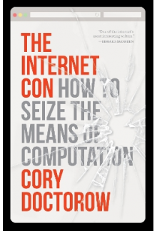 The Internet Con: How to Seize the Means of Computation - Humanitas