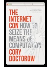 The Internet Con: How to Seize the Means of Computation - Humanitas