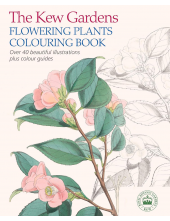 The Kew Gardens Flowering Plants Colouring Book: Over 40 Beautiful Illustrations Plus Colour Guides (Kew Gardens Arts & Activities) - Humanitas