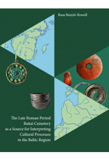 The Late Roman Period Baitai Cemetery as a Source for Interpreting Cultural Processes in the Baltic Region - Humanitas