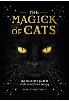 The Magick of Cats : The Cat L over's Guide to Feline Energy - Humanitas
