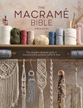 The Macrame Bible: The complete reference guide to macrame knots, patterns, motifs and more - Humanitas