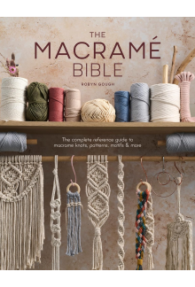 The Macrame Bible: The complete reference guide to macrame knots, patterns, motifs and more - Humanitas