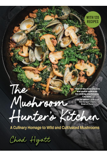 The Mushroom Hunter's Kitchen: 120 Recipes - Humanitas