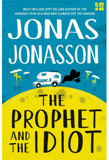 The Prophet and the Idiot: The new satirical novel from the multi-million copy bestselling author of The Hundred-Year-Old Man Who Climbed Out of the Window and Disappeared - Humanitas