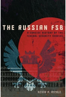 The Russian FSB: A Concise History of the Federal Security Service (Concise Histories of Intelligence) - Humanitas
