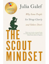 The Scout Mindset: Why Some People See Things Clearly and - Humanitas