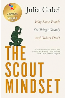 The Scout Mindset: Why Some People See Things Clearly and - Humanitas