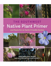 The Southwest Native Plant Primer - Humanitas