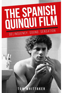The Spanish Quinqui Film: Delinquency, Sound, Sensation (Manchester University Press) - Humanitas