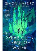 The Spear Cuts Through Water: A Novel - Humanitas
