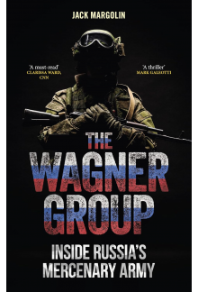 The Wagner Group: Inside Russi a's Mercenary Army - Humanitas