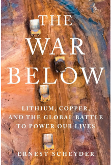 The War Below: Lithium, Copper, and the Global Battle to Power Our Lives - Humanitas