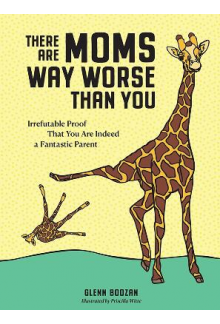 There Are Moms Way Worse Than You - Humanitas