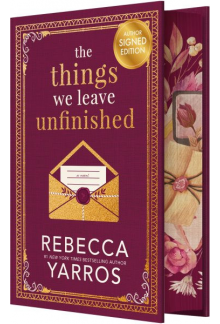 Things We Leave Unfinished Del uxe Ed. SIGNED Rebecca Yarros - Humanitas