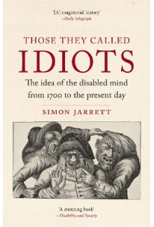 Those They Called Idiots: The Idea of the Disabled Mind - Humanitas