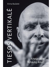 Tiesos vertikalė. Knyga apie Vytautą Anužį - Humanitas