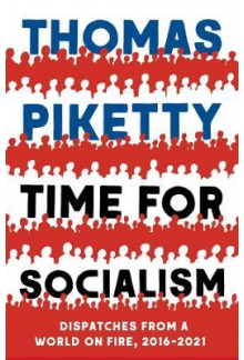 Time for Socialism: Dispatchesfrom a World on Fire 2016-2021 - Humanitas