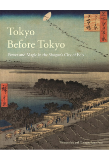 Tokyo Before Tokyo : Power and Magic in the Shogun's City of - Humanitas