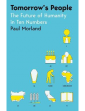 Tomorrow's People: The Future of Humanity in Ten Numbers - Humanitas