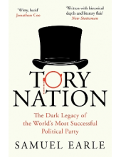 Tory Nation : The Dark Legacy of Political Party - Humanitas