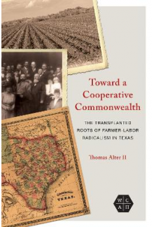 Toward a Cooperative Commonwealth: The Transplanted Roots of Farmer-Labor Radicalism in Texas - Humanitas
