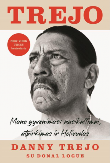Trejo. Mano gyvenimas:Nusikalti mai,atpirkimas ir Holivudas - Humanitas