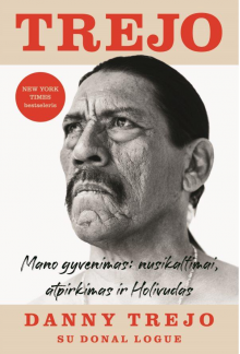 Trejo.Mano gyvenimas:Nusikalti mai,atpirkimas ir Holivudas - Humanitas