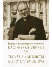 Trokštu, kad Kristui giedotų visa Lietuva - Humanitas