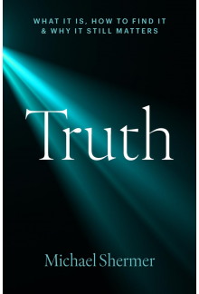 Truth: What It Is, How to Find It, and Why It Still Matters - Humanitas