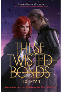 These Twisted Bonds: the spellbinding conclusion to the stunning fantasy romance These Hollow Vows - Humanitas