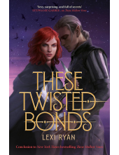 These Twisted Bonds: the spellbinding conclusion to the stunning fantasy romance These Hollow Vows - Humanitas