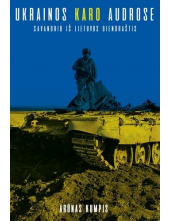 Ukrainos karo audrose. Savanorio iš Lietuvos dienoraštis - Humanitas