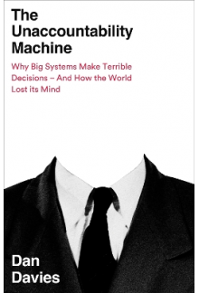 The Unaccountability Machine: Why Big Systems Make Terrible Decisions - Humanitas